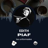 "Édith Piaf: La Voz del Alma Francesa | Los Uniformados"