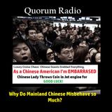 QUORUM RADIO-Why Do Mainland Chinese People Act so Badly? 04-14-25