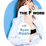 HILF 06: The F-Word with Ryan Ripple