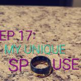 EP 17: My Unique Spouse