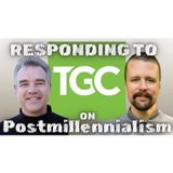 Whatever Happened To Postmillennialism: A Response To TGC