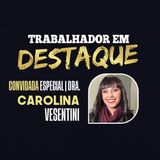 "Trabalhador em Destaque" com a Dra. Carolina Ferraz Vesentini aborda os Direitos da Mulher