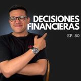 EP. 80 - Estás 3 DECISIONES marcarán el Futuro de tu Dinero (evita errores)