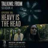 Talking: From S4 E8 — Heavy Is the Head