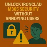 Unlock Ironclad M365 Security Without Annoying Users