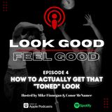 Episode 4: How To Actually Get That "Toned" Look