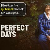 Perfect Days (Mükemmel Günler) Film Üzerine