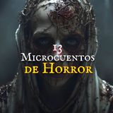 Los Más Aterradores 13 Microcuentos de Horror para NO DORMIR