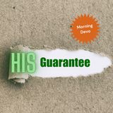 His Guarantee  [Morning Devo]