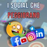 I SOCIAL stanno PEGGIORANDO