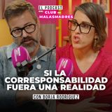 “Corresponsabilidad no es el 50/50, no existe” con Borja Rodríguez.