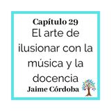 29(T2)_Jaime Córdoba: El arte de ilusionar con la música y la docencia