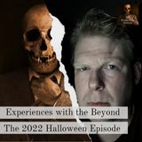 Experiences With the Beyond: The Halloween 2022 Episode