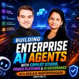 Building Enterprise AI Agents with Copilot Studio, Power Platform & AI Governance with Sailaja Mantripragada [MVP/MCT]
