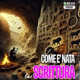 Ep #7 - Come è nata la scrittura?