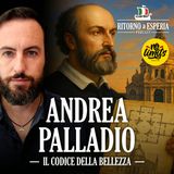Andrea Palladio: il codice della bellezza