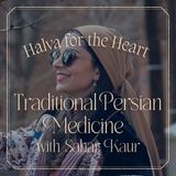 Traditional Persian Medicine as Grief Care with Sahar Kaur