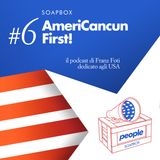 Soapbox #6 AmeriCancun First!