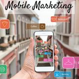 In 2021, Here Are The Top Five Reasons Why You Should Concentrate On Mobile Marketing