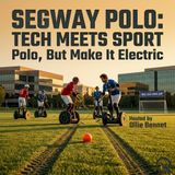 Segway Polo: Tech meets sport - Master the balance of innovation with Oly Bennet