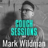 COUCH SESSIONS Episode #9 with Mark Wildman