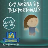 LAMU'24 #08 Czym jest fizyka kwantowa? Czy da się teleportować? Kto wymyślił matematykę?