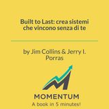 Built to Last: crea sistemi che vincono senza di te (Jim Collins, Jerry I. Porras)