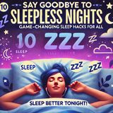 Say Goodbye to Sleepless Nights: Game-Changing Sleep Hacks for All