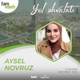 Aysel Novruz I Yol Əhvalatı #39 I Tam vaxtı #222