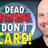 6391 Dead Parent - Don't Care! Listener Questions