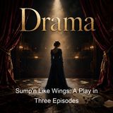 Sump'n Like Wings A Play in Three Episodes - Lynn Riggs