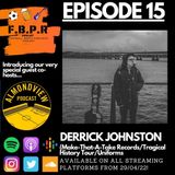 Episode 15 with Derrick Johnston (Make-That-A-Take-Records/Tragical History Tour)w/ guest hosts The Almondview Podcast