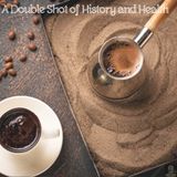 A Double Shot of History and Health 09/30/25