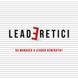 41 - La leadership come "arte delle convocazione" (per attivare futuri possibili) | Leaders are readers