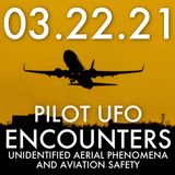 Pilot UFO Encounters: UAP and Aviation Safety | MHP 03.22.21.