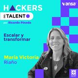 021 Escalar y transformar - María Victoria Riaño ( Ex CEO de Equion) -  Lado B