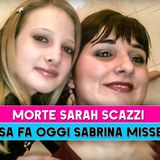 Morte Sarah Scazzi: Cosa Fa Oggi Sabrina Misseri?