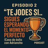 La verdad que nadie te dice: el éxito no espera → Episodio sobre caso de éxito