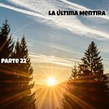 La última mentira | Parte 22 (Última)