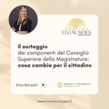 #74 - Il sorteggio  dei componenti del Consiglio Superiore della Magistratura:  cosa cambia per il cittadino | Boreatti&Colangelo. mp3