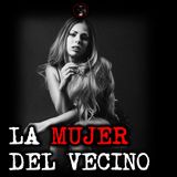 LA MUJER DEL VECINO | RELATOS DE BRUJERÍA | RELATOS Y LEYENDAS DE TERROR