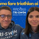TRI-Swim Garda Trentino con Mary e Paolo - Passione Triathlon n° 310