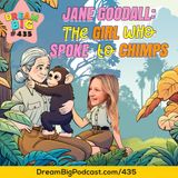 DB 435: Jane Goodall: The Girl Who Spoke to Chimps