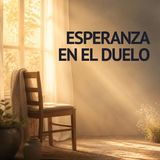 Cuando el duelo duele: una palabra de esperanza