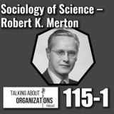 115: Sociology of Science -- Robert K. Merton (Part 1)