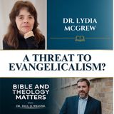 BTM 209- Part 1: What is the Greatest Threat to Modern Evangelicalism?| Genre Criticism and the Gospels with Dr. Lydia McGrew