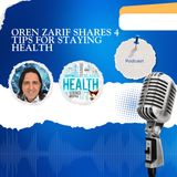 Oren Zarif Shares 4 Tips for Staying Healthy