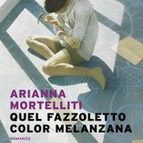 Arianna Mortelliti "Quel fazzoletto color melanzana"