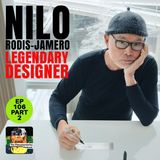 106 - Nilo Rodis Jamero - Legendary Designer - Part 2/2