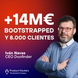 Escalar una startup a +14M€ sin financiación externa con Iván Navas, CEO de Doofinder